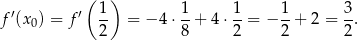  ( ) f ′(x 0) = f′ 1- = − 4 ⋅ 1-+ 4 ⋅ 1-= − 1-+ 2 = 3. 2 8 2 2 2 