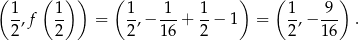 ( ( ) ) ( ) ( ) 1- 1- 1- -1- 1- 1- 9-- 2,f 2 = 2,− 1 6 + 2 − 1 = 2 ,− 16 . 