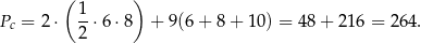  ( ) 1- Pc = 2 ⋅ 2 ⋅6 ⋅8 + 9(6+ 8+ 10) = 48 + 216 = 264. 