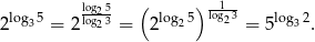  log5 ( )--1- 2log35 = 2 lo2g23-= 2log25 log23 = 5log32. 