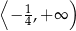 ⟨ ) − 1,+ ∞ 4 