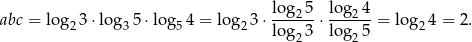  log 5 lo g 4 abc = log2 3⋅log 35⋅ log 54 = log 23 ⋅---2--⋅ ---2--= lo g24 = 2. log23 lo g25 