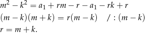 m 2 − k2 = a1 + rm − r− a1 − rk+ r (m − k)(m + k) = r(m − k) / : (m − k) r = m + k . 