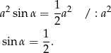 a2 sin α = 1a2 / : a2 2 1- sin α = 2. 