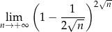  ( )2√n- lim 1− -√1-- n→ +∞ 2 n 