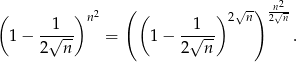 ( √- ) n√2- ( 1 )n 2 ( 1 ) 2 n 2n 1 − -√--- = 1 − -√--- . 2 n 2 n 