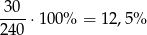 -30-⋅10 0% = 12,5% 240 