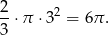 2 2 3 ⋅ π ⋅3 = 6π . 