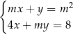 { mx + y = m 2 4x + my = 8 