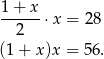 1 + x ------⋅x = 2 8 2 (1+ x)x = 56 . 