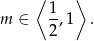  ⟨ ⟩ 1- m ∈ 2 ,1 . 
