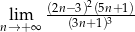  (2n−3)2(5n+-1) nl→im+∞ (3n+1)3 