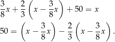  ( ) 3-x+ 2- x − 3x + 50 = x 8 3 8 ( 3 ) 2 ( 3 ) 50 = x − --x − -- x − -x . 8 3 8 