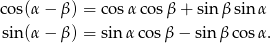 co s(α− β) = cos αco sβ + sin βsin α sin (α− β) = sin αcos β − sinβ cos α. 