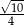 √ -- --10 4 