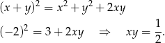  2 2 2 (x+ y) = x + y + 2xy 2 1- (− 2) = 3+ 2xy ⇒ xy = 2 . 