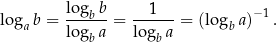 log b = logb b-= --1--- = (log a)−1. a logb a logb a b 