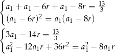 { 13 a1 + a1 − 6r+ a1 − 8r = -3 (a1 − 6r)2 = a1(a1 − 8r) { 3a1 − 14r = 13 2 3 2 2 a1 − 12a1r + 36r = a 1 − 8a 1r 