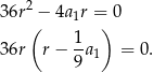  2 36r − 4a 1r = 0 ( 1 ) 36r r− -a1 = 0. 9 
