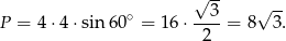  -- √ 3 √ -- P = 4⋅ 4⋅sin 60∘ = 16 ⋅----= 8 3. 2 
