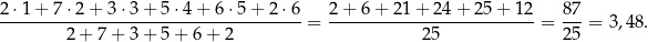 2-⋅1+--7⋅2-+-3-⋅3-+-5-⋅4+--6⋅-5+-2-⋅6-= 2-+-6-+-21-+-24-+-25-+-12-= 87-= 3,48. 2 + 7 + 3 + 5 + 6 + 2 25 25 