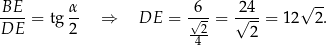 BE-- α- -6√- 2√-4- √ -- DE = tg 2 ⇒ DE = -2-= 2 = 12 2. 4 