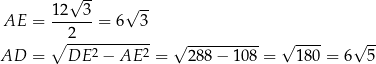  √ -- 12---3 √ -- AE = 2 = 6 3 ∘ ----2------2 √ ---------- √ ---- √ -- AD = DE − AE = 288 − 10 8 = 180 = 6 5 