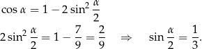  2 α co sα = 1 − 2 sin -- 2 2sin2 α-= 1− 7-= 2- ⇒ sin α-= 1. 2 9 9 2 3 