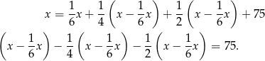  ( ) ( ) x = 1x + 1- x − 1-x + 1- x − 1-x + 75 6 4 6 2 6 ( 1 ) 1 ( 1 ) 1( 1 ) x− -x − -- x − --x − -- x − --x = 75. 6 4 6 2 6 