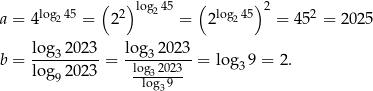  ( )log 45 ( ) 2 a = 4 log245 = 2 2 2 = 2log245 = 452 = 202 5 lo-g320-23- log-32023- b = lo g 20 23 = log32023 = log39 = 2. 9 log39 