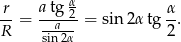 r atg α α --= --a-2-= sin 2α tg--. R sin2α 2 