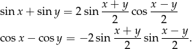  x-+-y- x-−-y- sinx + sin y = 2 sin 2 cos 2 x+ y x − y cos x− cosy = − 2sin ------sin ------. 2 2 