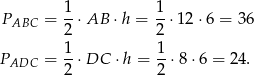 PABC = 1-⋅AB ⋅h = 1-⋅12 ⋅6 = 36 2 2 1- 1- PADC = 2 ⋅DC ⋅h = 2 ⋅8 ⋅6 = 24. 