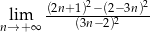  (2n+1)2−-(2−3n)2 nl→im+∞ (3n−2)2 