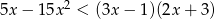  2 5x − 1 5x < (3x − 1)(2x + 3) 