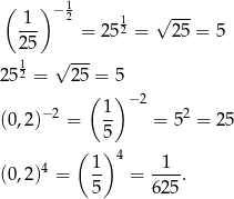  ( ) − 1 1-- 2 = 2512 = √ 25-= 5 25 1 √ --- 2 52 = 25 = 5 ( )− 2 (0 ,2)−2 = 1- = 52 = 25 5 ( ) 4 (0 ,2)4 = 1- = -1--. 5 62 5 