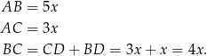 AB = 5x AC = 3x BC = CD + BD = 3x + x = 4x. 