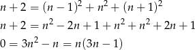 n + 2 = (n − 1)2 + n2 + (n + 1)2 2 2 2 n + 2 = n − 2n + 1 + n + n + 2n + 1 0 = 3n2 − n = n (3n − 1) 