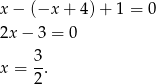 x − (−x + 4) + 1 = 0 2x − 3 = 0 3- x = 2. 
