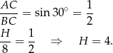 AC--= sin30 ∘ = 1- BC 2 H 1 -- = -- ⇒ H = 4 . 8 2 