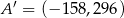  ′ A = (− 15 8,296) 