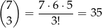 ( 7) 7⋅ 6⋅5 = -------= 35 3 3! 