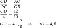  OD--= AO-- OC OB OD-- 12- 4 = 10 12 OD = 4 ⋅--- ⇒ OD = 4,8. 10 