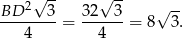  2√ -- √ -- √ -- BD----3-= 32--3-= 8 3. 4 4 