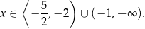  ⟨ ) x ∈ − 5,− 2 ∪ (−1 ,+∞ ). 2 