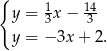 { y = 1x− 14 3 3 y = − 3x + 2. 
