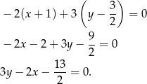  ( ) − 2(x + 1)+ 3 y− 3- = 0 2 9 − 2x − 2+ 3y − --= 0 2 3y− 2x − 13-= 0. 2 