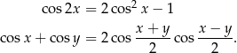  cos 2x = 2 cos2x − 1 x+ y x − y cosx + co sy = 2 cos -----co s------. 2 2 