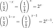( ) −x ( )x 1- = 1- = 2x 2 1 ( 2 ) ( 1) 1−x 1 x−1 -- = 1- = 2x −1. 2 2 