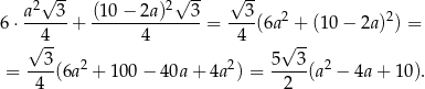  √ -- √ -- √ -- a 2 3 (10 − 2a)2 3 3 2 2 6 ⋅------+ --------------= ---(6a + (10 − 2a ) ) = √4-- 4 4 √ -- --3- 2 2 5--3- 2 = 4 (6a + 10 0− 4 0a+ 4a ) = 2 (a − 4a+ 10). 